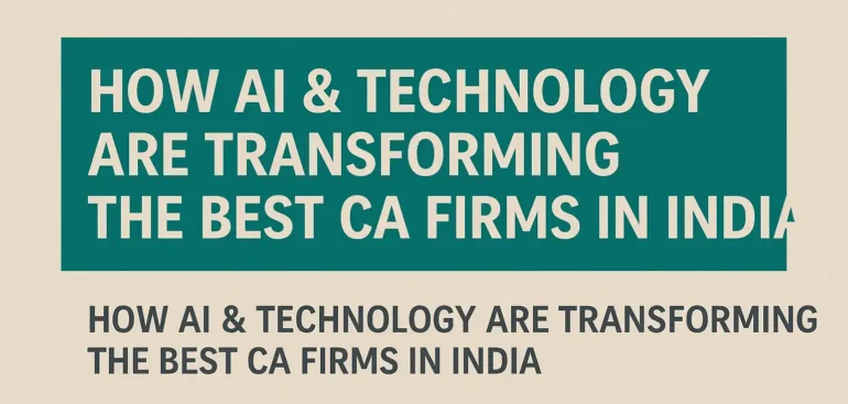 How AI & Technology Are Transforming the Best CA Firms in India